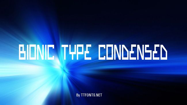 Bionic Type Condensed example